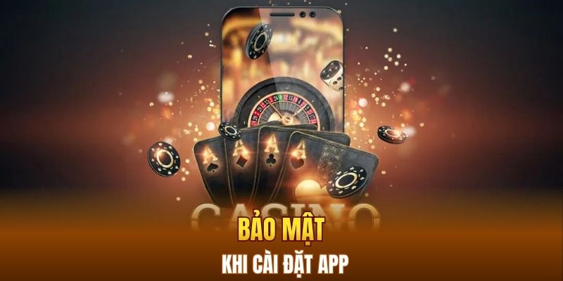 Bảo mật khi cài đặt app