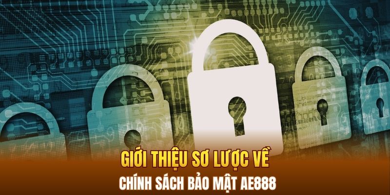 Giới thiệu sơ lược về chính sách bảo mật AE888